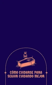 Cómo cuidarse para seguir cuidando mejor