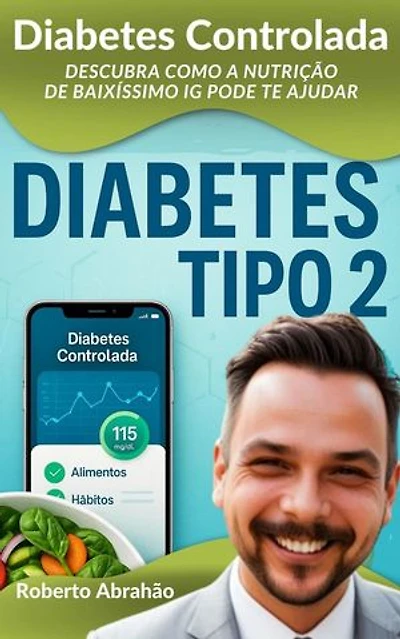 Diabetes Controlada: Descubra Como a Nutrição de Baixíssimo IG Pode te Ajudar: SÉRIE VIDA DE BAIXO IG, #1