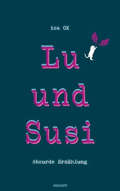 Lu und Susi: Absurde Erzählung