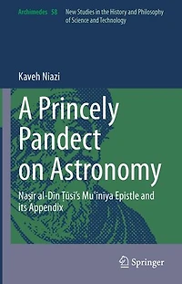 A Princely Pandect on Astronomy: Naa r al-DA n TI uIsA 's MuE-A nA ya Epistle and its Appendix