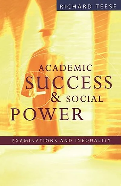 Academic Success And Social Power: Examinations and Inequality