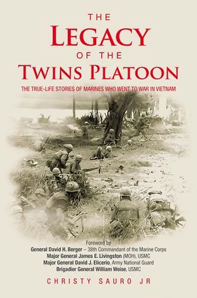 The Legacy of the Twins Platoon: The True-Life Stories of Marines Who Went to War in Vietnam
