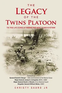 The Legacy of the Twins Platoon: The True-Life Stories of Marines Who Went to War in Vietnam
