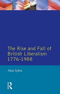 The Rise and Fall of British Liberalism: 1776-1988