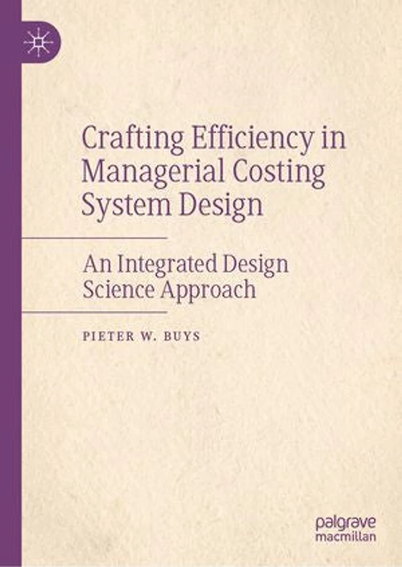 Crafting Efficiency Managerial Costing System Design: An Integrated Design Science Approach