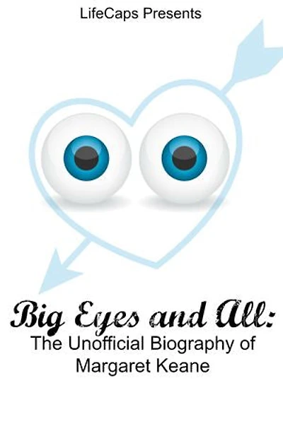 Big Eyes and All: The Unofficial Biography of Margaret Keane