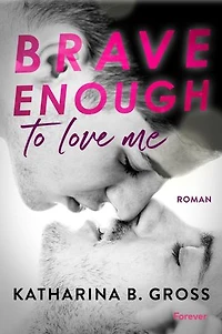 Brave enough to love me. Moritz & Sebastian: Roman | Eine gefühlvolle Gay Romance