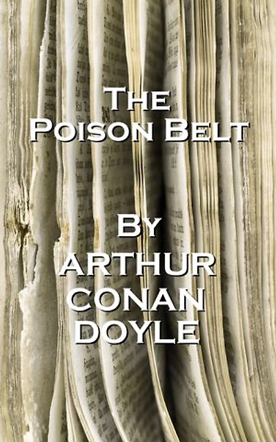 The Poison Belt, By Arthur Conan Doyle