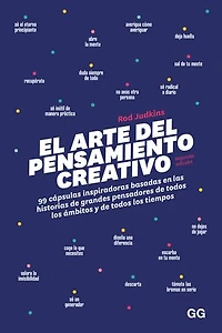 El arte del pensamiento creativo: 99 cápsulas inspiradoras basadas en las historias de grandes pensadores de todos los ámbitos y de todos los tiempos