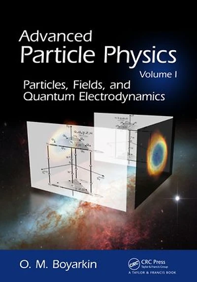 Advanced Particle Physics Volume I: Particles, Fields, And Quantum Electrodynamics