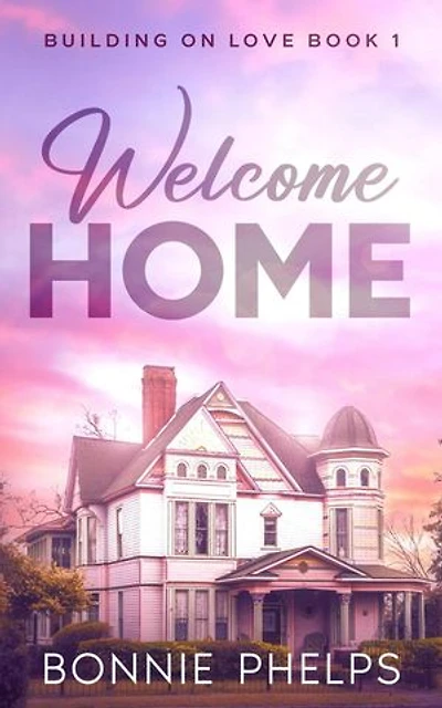 Welcome Home: Building on Love, #1
