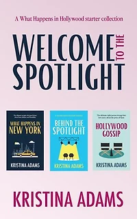 Welcome to the Spotlight: A What Happens in Hollywood Universe Starter Collection