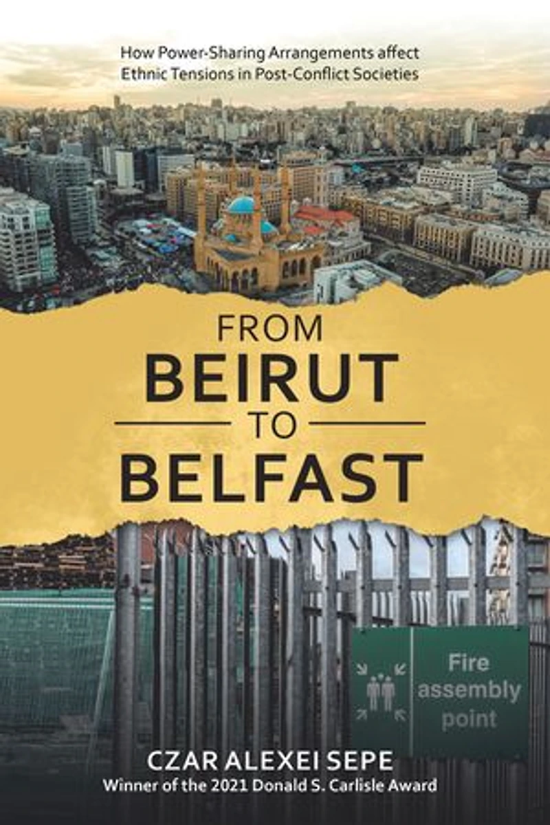 From Beirut to Belfast: How Power-Sharing Arrangements Affect Ethnic Tensions Post-Conflict Societies