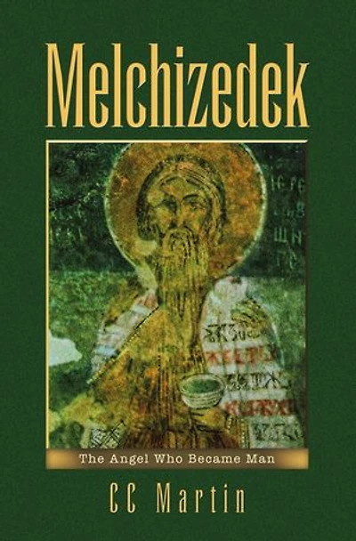 Melchizedek: The Angel Who Became Man