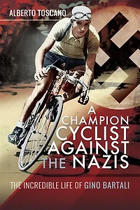 A Champion Cyclist Against The Nazis: Incredible Life of Gino Bartali