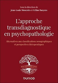 L'approche transdiagnostique en psychopathologie: Alternative aux classifications nosographiques et perspectives thérapeutiques