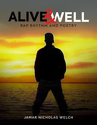 ALIVE AND WELL: Raps Rhymes and Poems