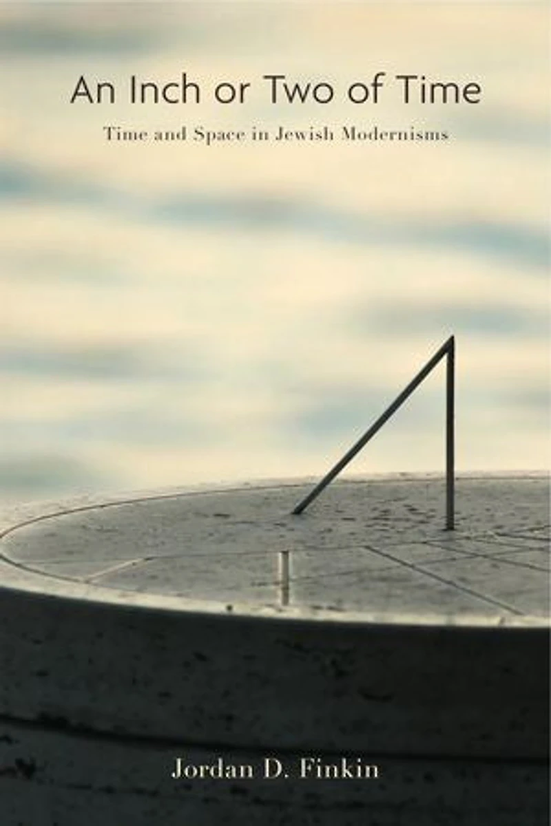 An Inch or Two of Time: Time and Space in Jewish Modernisms