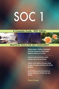SOC 1 A Complete Guide - 2021 Edition