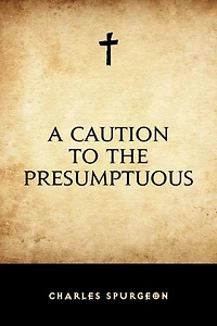 A Caution to the Presumptuous