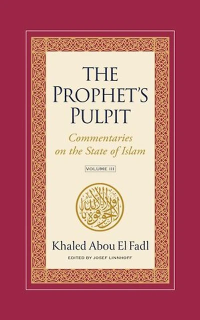 The Prophet's Pulpit: Commentaries on the State of Islam, Volume III