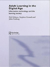 Adult Learning in the Digital Age: Information Technology and the Learning Society