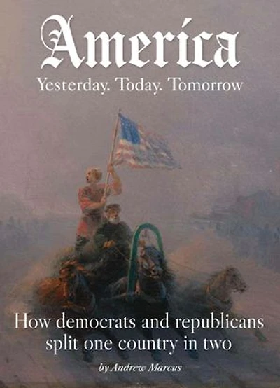 America. Yesterday, today, tomorrow: How democrats and republicans split one country in two