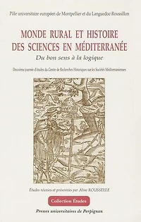 Monde rural et histoire des sciences en Méditerranée: Du bon sens à la logique