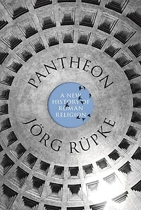 Pantheon: A New History Of Roman Religion