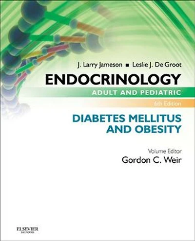 Endocrinology Adult and Pediatric: Diabetes Mellitus and Obesity E-Book