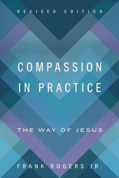Compassion in Practice, Revised Edition: The Way of Jesus