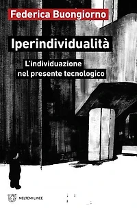 Iperindividualità: L’individuazione nel presente tecnologico