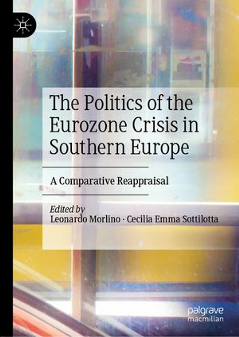 the Politics of Eurozone Crisis Southern Europe: A Comparative Reappraisal