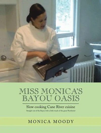 Miss Monica's Bayou Oasis: Slow Cooking Cane River Cuisine