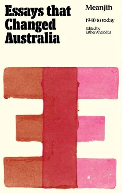 Essays that Changed Australia: Meanjin 1940 to today