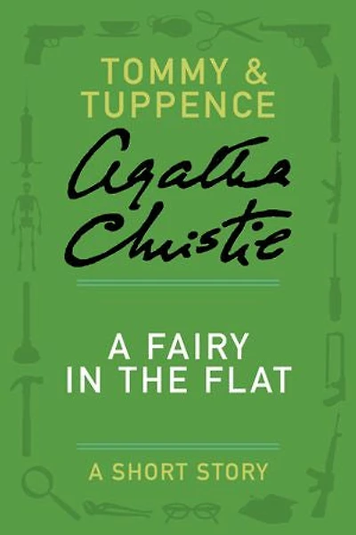 A Fairy in the Flat: A Tommy & Tuppence Story