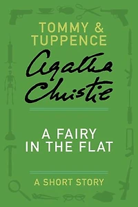 A Fairy in the Flat: A Tommy & Tuppence Story