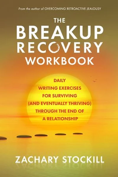 The Breakup Recovery Workbook: Daily Writing Exercises for Surviving (And Eventually Thriving) Through the End of a Relationship