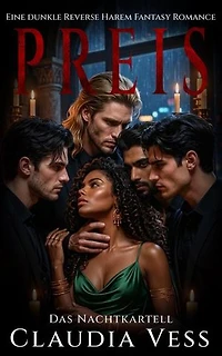 Das Nachtkartell: Preis: Eine Dunkle Reverse Harem Fantasy Romance: Das Nachtkartell, #4