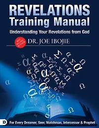 Understanding Your Revelations From God: A Training Manual for Every Dreamer, Seer, Watchman, Intercessor, and Prophet