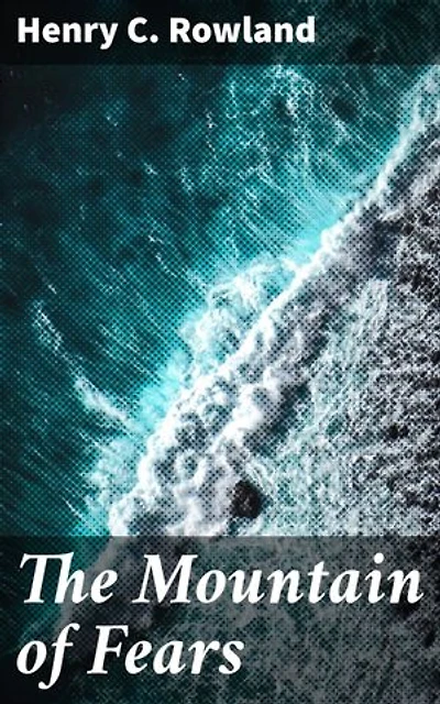 The Mountain of Fears: Exploring Fear, Courage, and Resilience in the Human Psyche