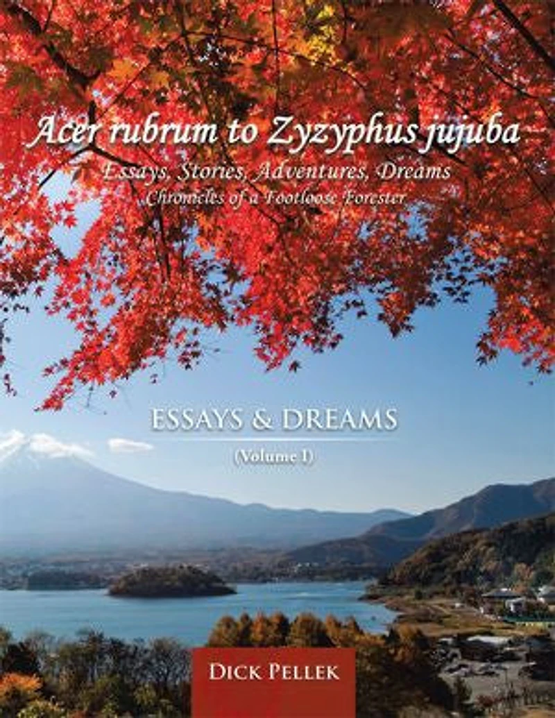Acer rubrum to Zyzyphus jujuba: (Volume I) Essays and Dreams