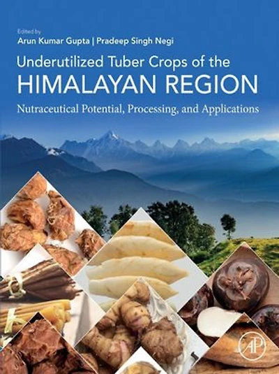 Underutilized Tuber Crops of the Himalayan Region: Nutraceutical Potential, Processing, and Applications