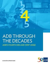 ADB Through the Decades: ADB's Fourth Decade (1997-2006)