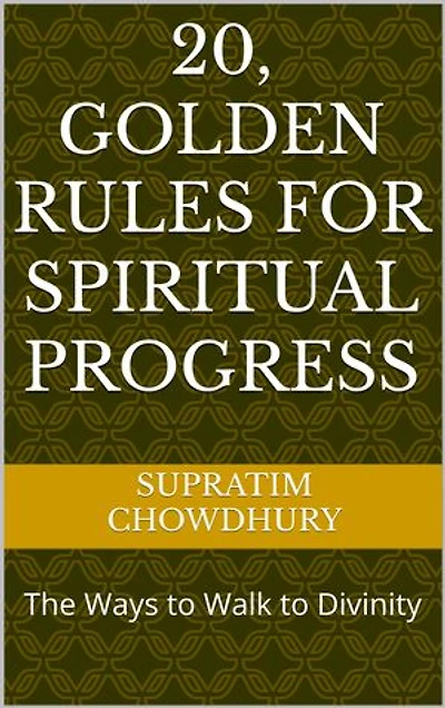 20, Golden Rules for Spiritual Progress: The Golden Keys to Unlocking Your Spiritual Destiny