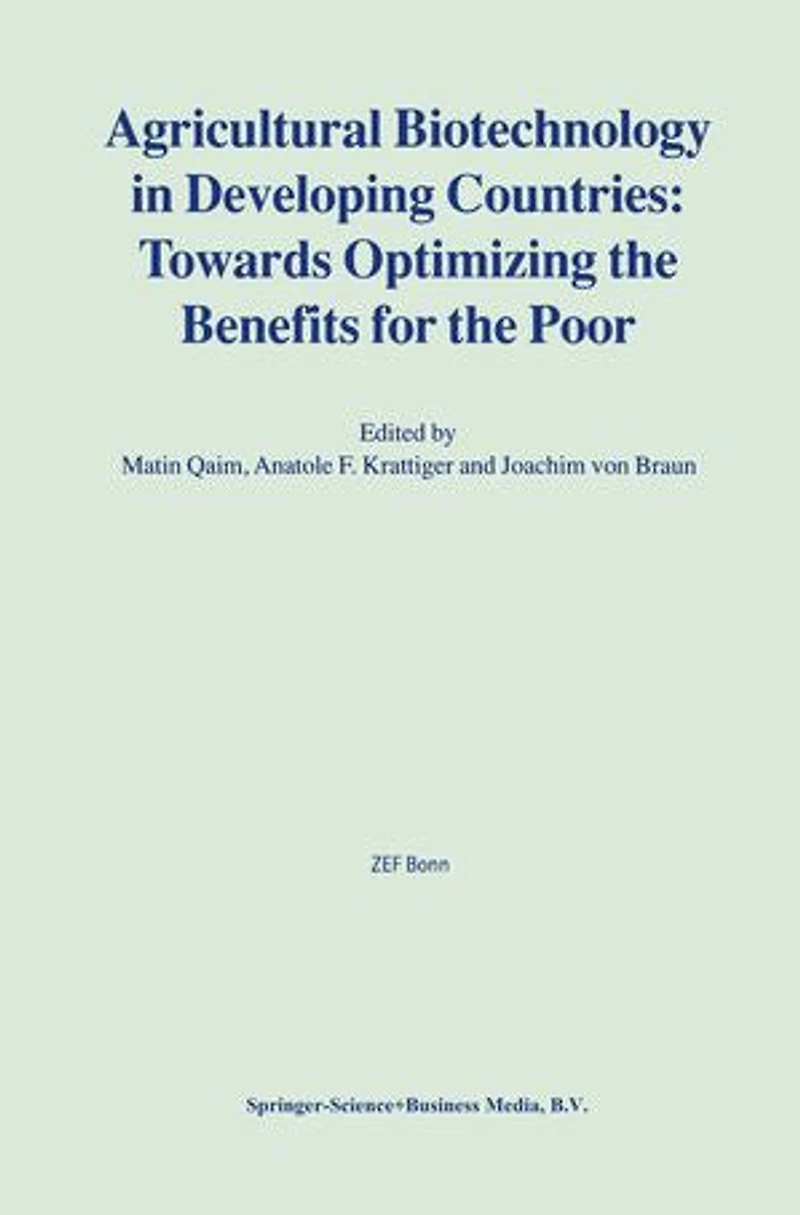 Agricultural Biotechnology Developing Countries: Towards Optimizing The Benefits For Poor
