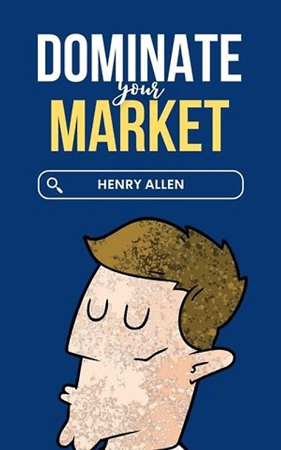 Dominate Your Market: Preparation for Success, #1