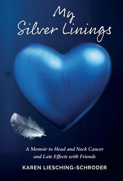 My Silver Linings: A Memoir to Head and Neck Cancer and Late Effects with Friends