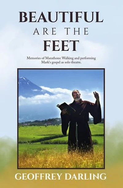 Beautiful Are The Feet: Memories of Marathons: Walking and performing Mark's gospel as solo theatre.