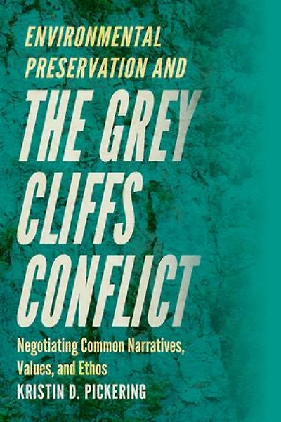Environmental Preservation and the Grey Cliffs Conflict: Negotiating Common Narratives, Values, Ethos